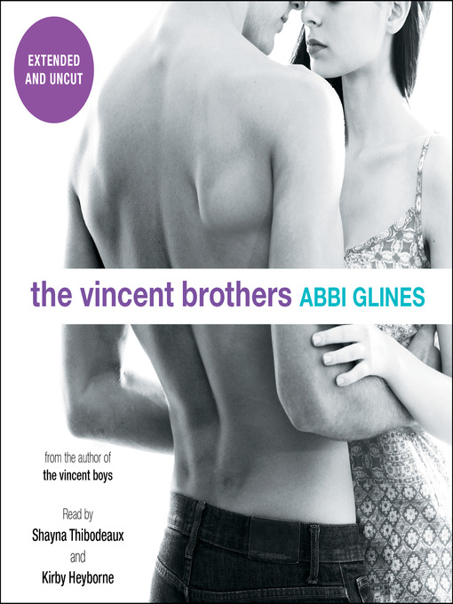 Title details for The Vincent Brothers - Extended and Uncut by Abbi Glines - Available